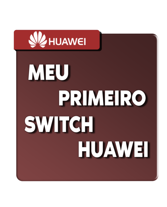 MEU PRIMEIRO SWITCH HUAWEI